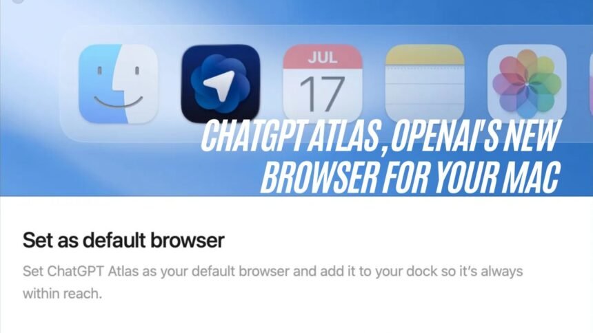 ChatGPT Atlas, OpenAI's New Browser for Your Mac