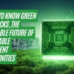 Getting to know Green Chip Stocks, The Undeniable Future of Sustainable Investment Opportunities