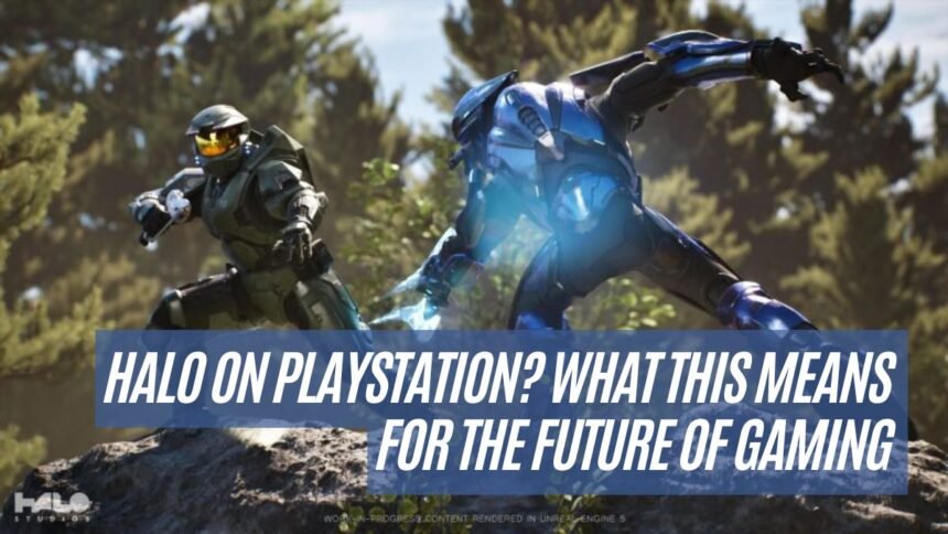 Halo on PlayStation What This Means for the Future of Gaming