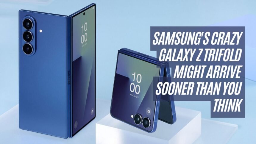 Samsung's Crazy Galaxy Z TriFold Might Arrive Sooner Than You Think