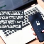 The New Deepfake Threat, A Singapore Case Study And Tips to Protect Your Business From Financial Fraud