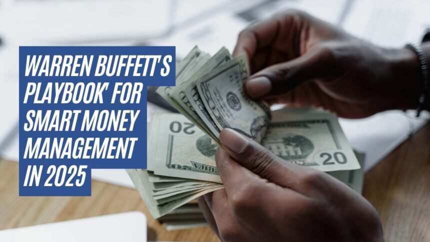Warren Buffett's Playbook' for Smart Money Management in 2025
