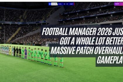 Football Manager 2026 Just Got a Whole Lot Better, Massive Patch Overhauls Gameplay