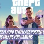Grand Theft Auto VI Release Pushed Back, What This Means for Gamers
